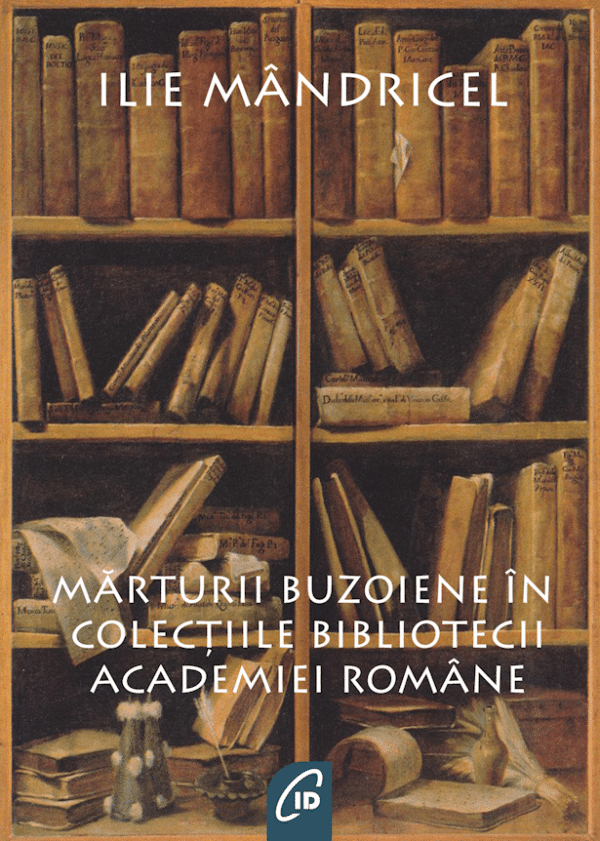 Mărturii buzoiene în colecţiile Bibliotecii Academiei Române