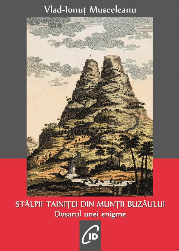 Stâlpii Tainiței din Munții Buzăului. Dosarul unei enigme